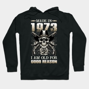 Made In 1973 I'm Old For Good Reason Hoodie